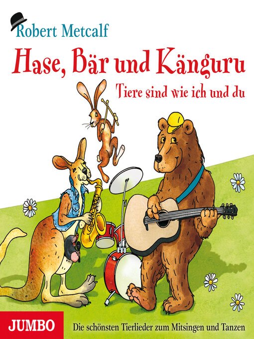 Title details for Hase, Bär und Känguru--Tiere sind wie ich und du. Die schönsten Tierlieder zum Mitsingen und Tanzen by Robert Metcalf - Available